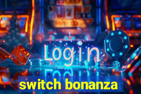 switch bonanza