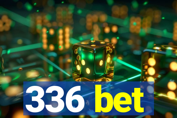 336 bet