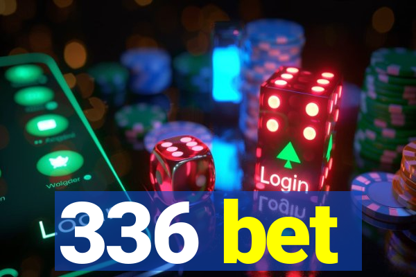 336 bet