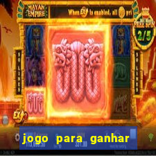 jogo para ganhar dinheiro sem depositar dinheiro