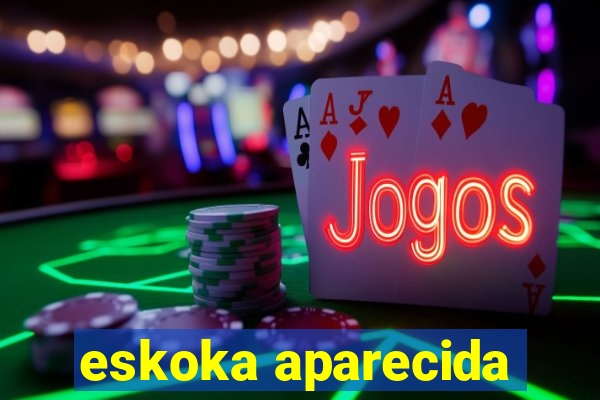 eskoka aparecida