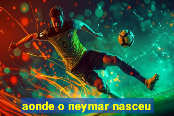 aonde o neymar nasceu