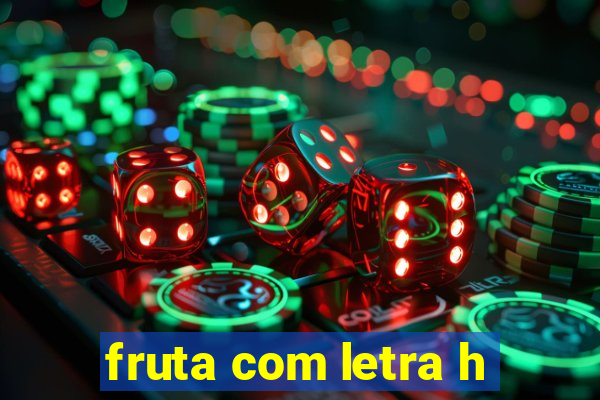 fruta com letra h