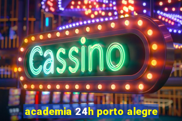 academia 24h porto alegre