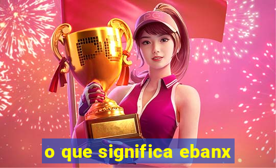 o que significa ebanx