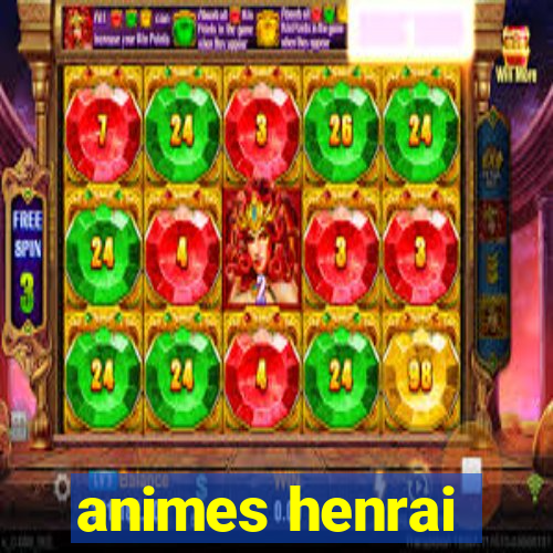 animes henrai