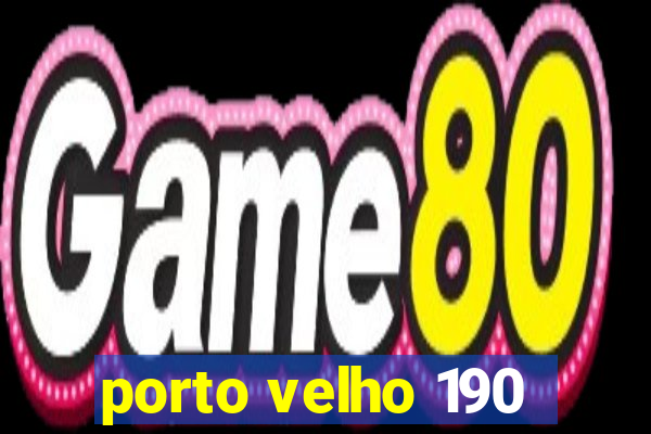 porto velho 190