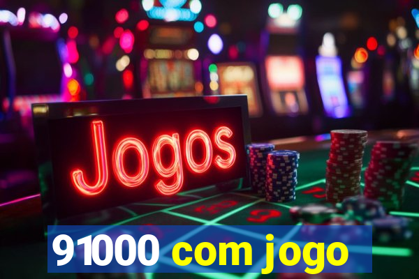 91000 com jogo