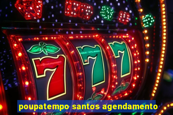 poupatempo santos agendamento