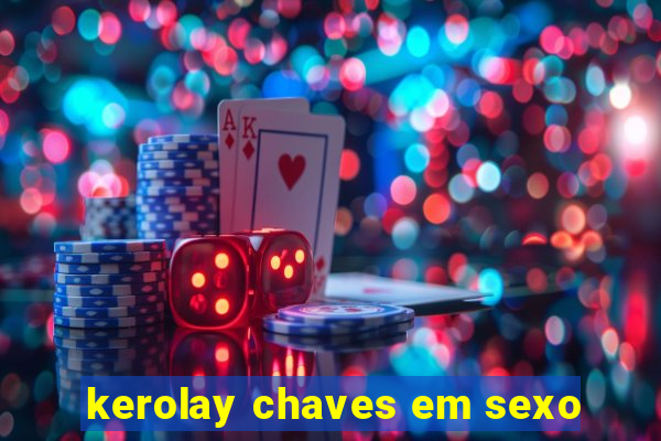 kerolay chaves em sexo