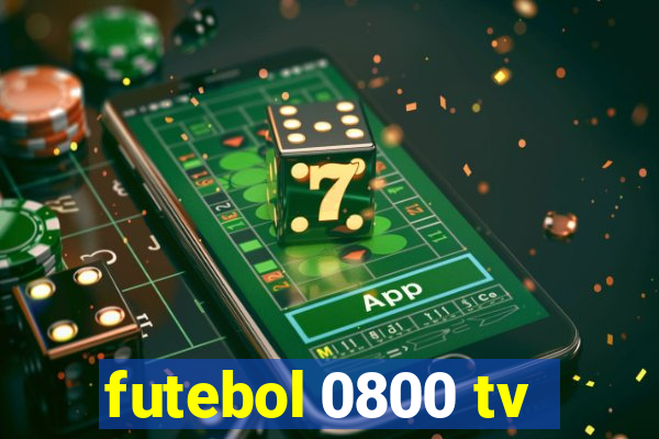 futebol 0800 tv