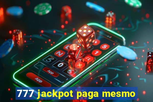 777 jackpot paga mesmo