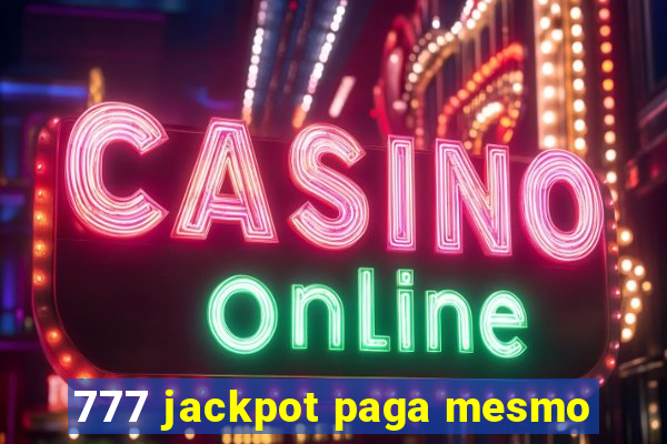 777 jackpot paga mesmo