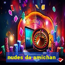 nudes da amichan