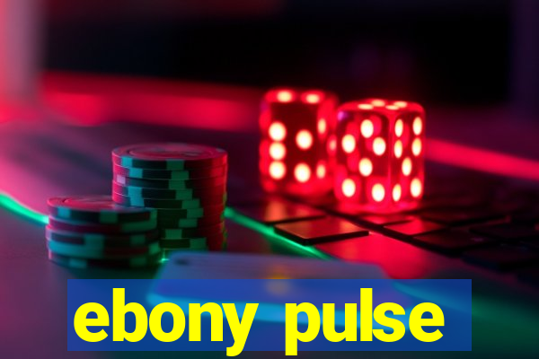 ebony pulse