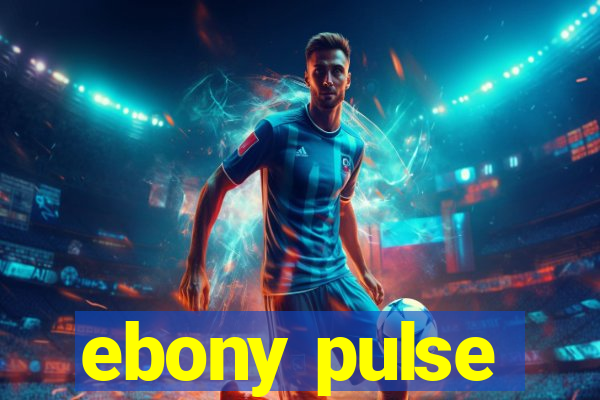 ebony pulse