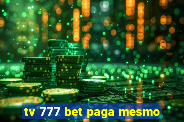 tv 777 bet paga mesmo