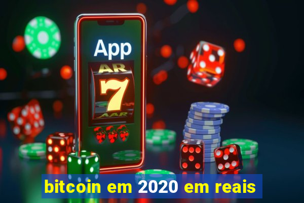 bitcoin em 2020 em reais