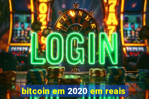 bitcoin em 2020 em reais