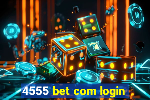 4555 bet com login