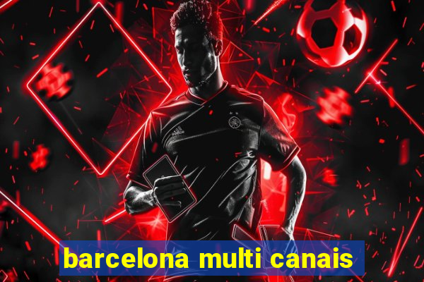 barcelona multi canais