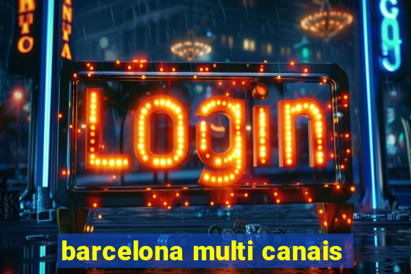 barcelona multi canais