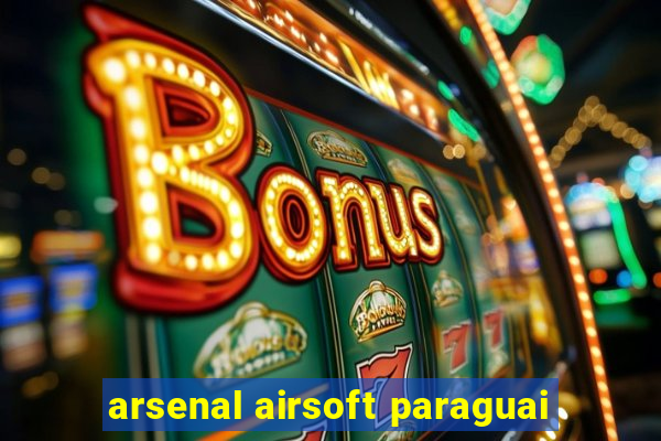 arsenal airsoft paraguai