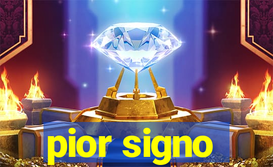 pior signo