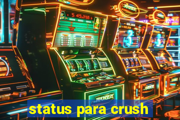 status para crush