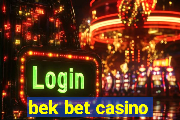 bek bet casino