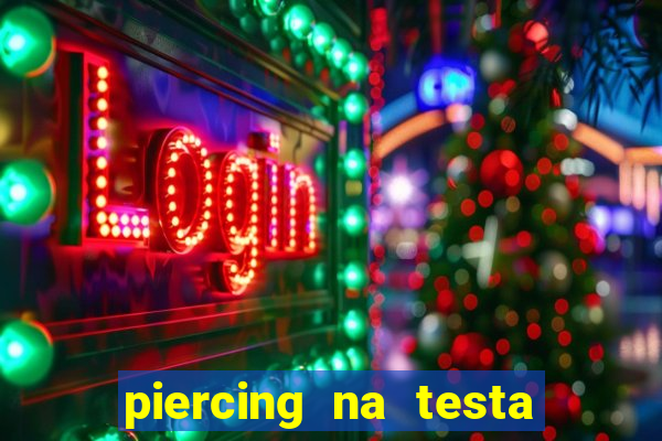 piercing na testa de baixo