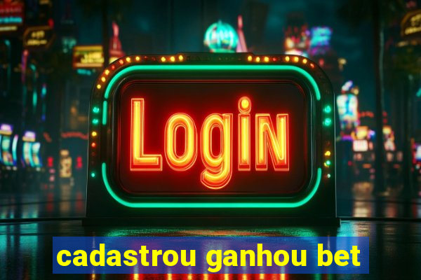 cadastrou ganhou bet