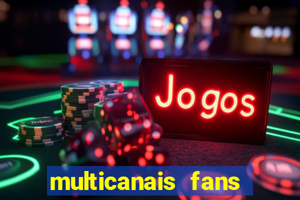 multicanais fans jogo ao vivo