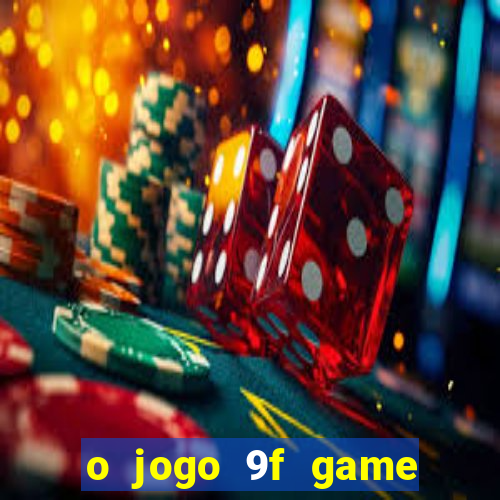 o jogo 9f game paga mesmo