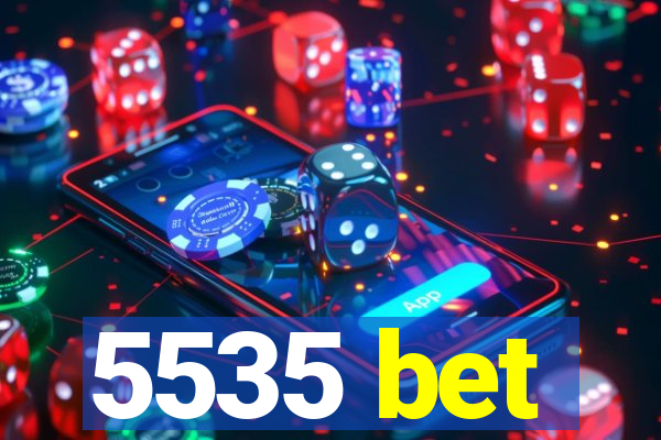 5535 bet