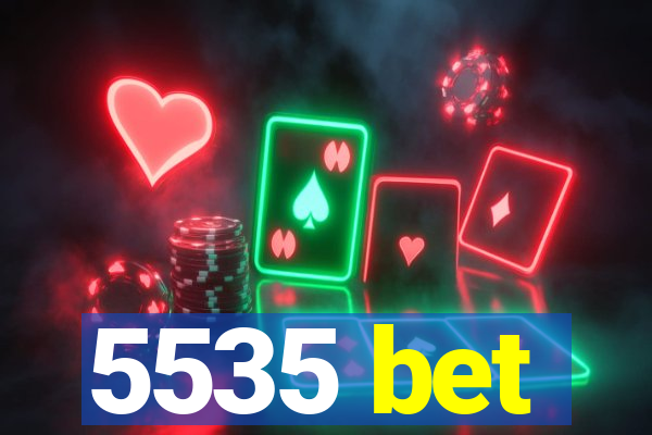 5535 bet