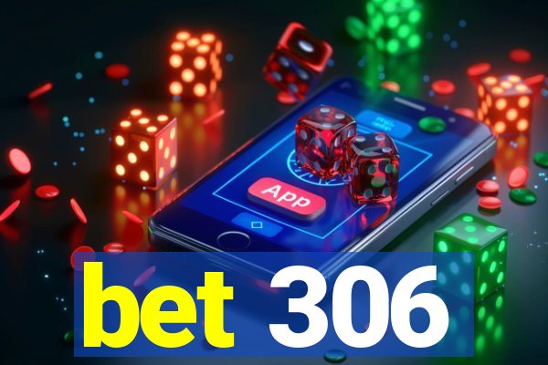 bet 306