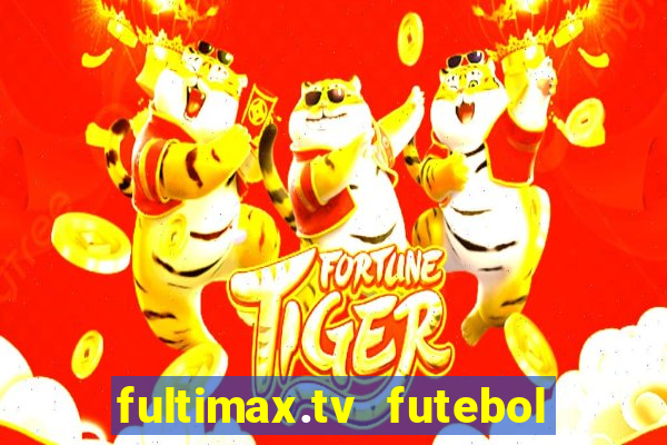 fultimax.tv futebol ao vivo