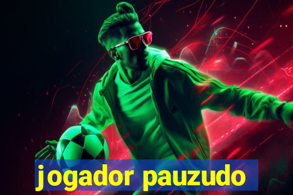 jogador pauzudo