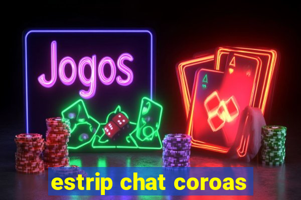 estrip chat coroas