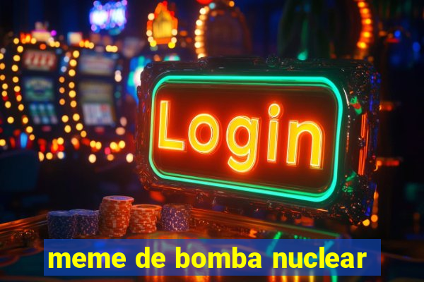 meme de bomba nuclear