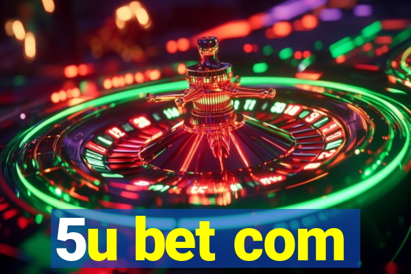 5u bet com