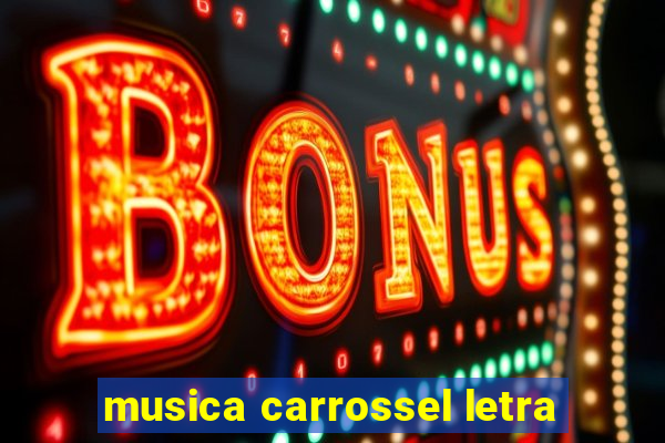 musica carrossel letra