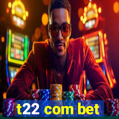 t22 com bet