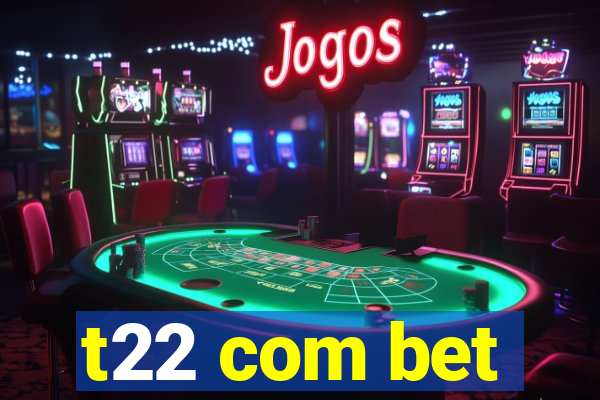 t22 com bet