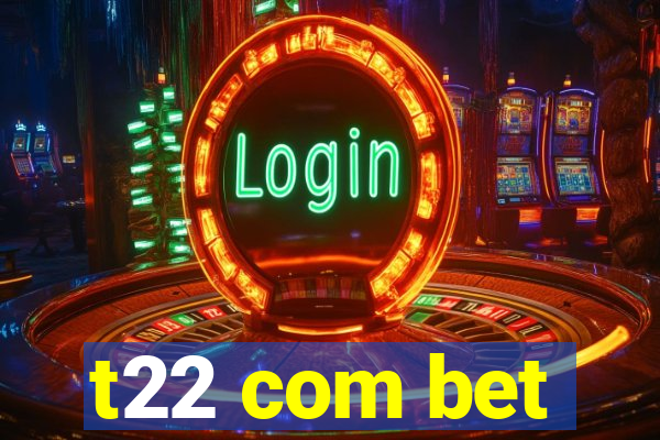 t22 com bet