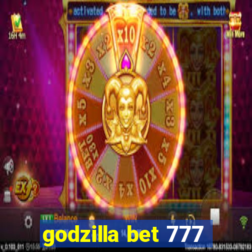 godzilla bet 777