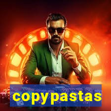 copypastas