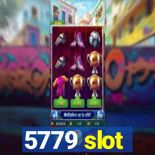 5779 slot