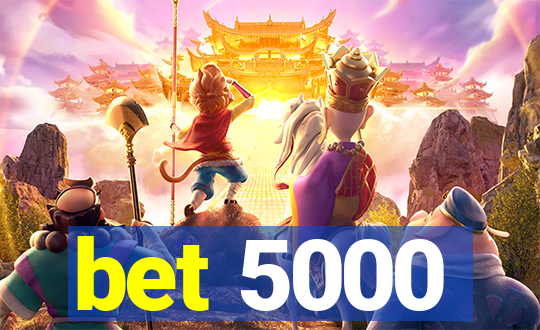 bet 5000